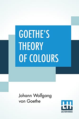 9789353365417: Goethe's Theory Of Colours: Translated From The German With Notes By Charles Lock Eastlake