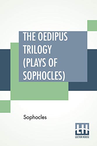 Imagen de archivo de The Oedipus Trilogy (Plays of Sophocles): Oedipus The King, Oedipus At Colonus, Antigone; Translated By Francis Storr a la venta por PlumCircle