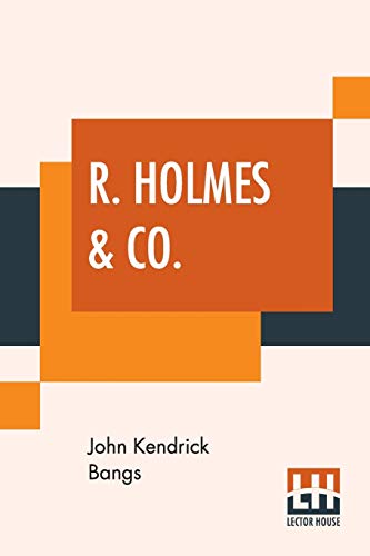 Beispielbild fr R. HOLMES & CO.: BEING THE REMARKABLE ADVENTURES OF RAFFLES HOLMES, ESQ., DETECTIVE AND AMATEUR CRACKSMAN BY BIRTH zum Verkauf von KALAMO LIBROS, S.L.