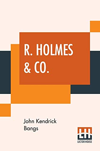 Stock image for R. HOLMES & CO.: BEING THE REMARKABLE ADVENTURES OF RAFFLES HOLMES, ESQ., DETECTIVE AND AMATEUR CRACKSMAN BY BIRTH for sale by KALAMO LIBROS, S.L.