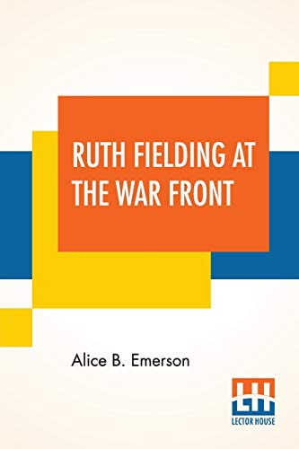 Stock image for RUTH FIELDING AT THE WAR FRONT: OR THE HUNT FOR THE LOST SOLDIER for sale by KALAMO LIBROS, S.L.