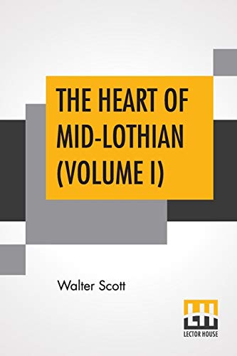Beispielbild fr The Heart Of Mid-Lothian (Volume I): With Introductory Essay And Notes By Andrew Lang zum Verkauf von Buchpark