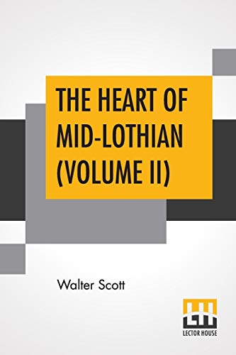 9789353368456: The Heart Of Mid-Lothian (Volume II): With Introductory Essay And Notes By Andrew Lang