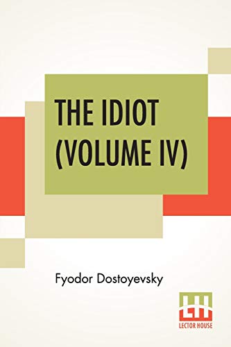 9789353368548: The Idiot (Volume IV): Translated By Eva Martin
