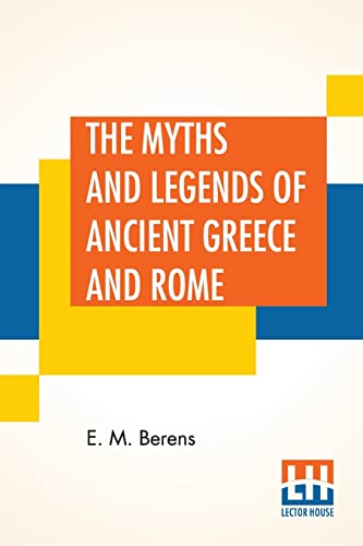 Stock image for THE MYTHS AND LEGENDS OF ANCIENT GREECE AND ROME for sale by KALAMO LIBROS, S.L.