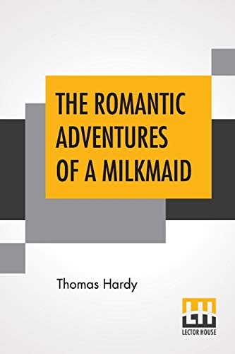 Stock image for THE ROMANTIC ADVENTURES OF A MILKMAID for sale by KALAMO LIBROS, S.L.