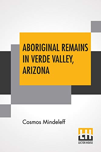 Stock image for Aboriginal Remains In Verde Valley, Arizona for sale by Books Puddle