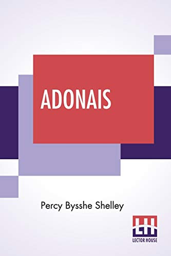 Stock image for ADONAIS: EDITED WITH INTRODUCTION AND NOTES BY WILLIAM MICHAEL ROSSETTI for sale by KALAMO LIBROS, S.L.