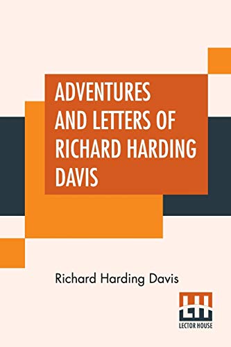 Stock image for ADVENTURES AND LETTERS OF RICHARD HARDING DAVIS: EDITED BY CHARLES BELMONT DAVIS for sale by KALAMO LIBROS, S.L.