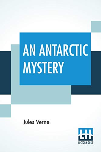 Stock image for AN ANTARCTIC MYSTERY: (ALSO CALLED THE SPHINX OF THE ICE FIELDS); TRANSLATED BY MRS. CASHEL HOEY for sale by KALAMO LIBROS, S.L.