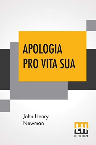 Stock image for APOLOGIA PRO VITA SUA: BEING A HISTORY OF HIS RELIGIOUS OPINIONS for sale by KALAMO LIBROS, S.L.