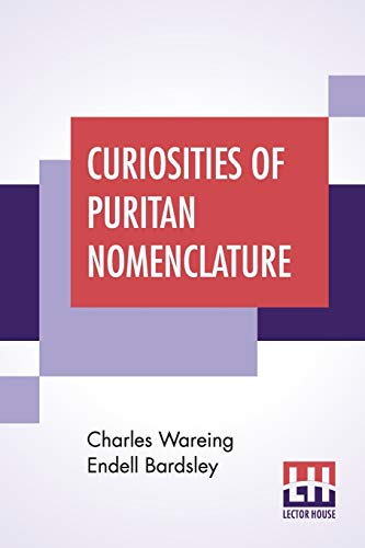 Stock image for CURIOSITIES OF PURITAN NOMENCLATURE for sale by KALAMO LIBROS, S.L.