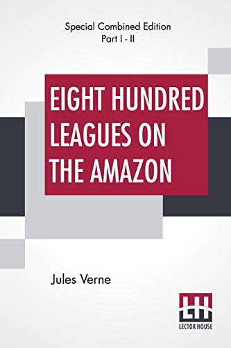 Imagen de archivo de Eight Hundred Leagues On The Amazon (Complete) a la venta por Books Puddle