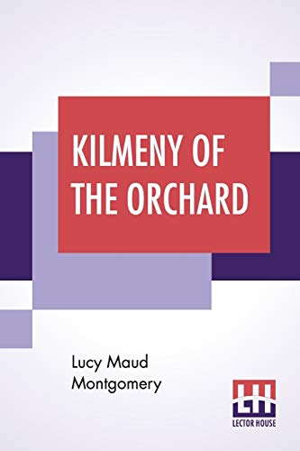 Beispielbild fr Kilmeny Of The Orchard [Paperback] Montgomery, Lucy Maud (English) zum Verkauf von Brook Bookstore On Demand