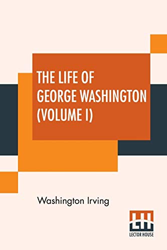 Stock image for THE LIFE OF GEORGE WASHINGTON (VOLUME I) for sale by KALAMO LIBROS, S.L.