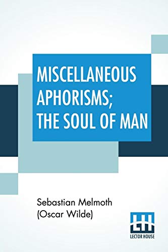 Imagen de archivo de Miscellaneous Aphorisms; The Soul Of Man [Soft Cover ] a la venta por booksXpress