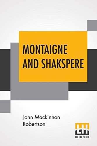 Stock image for MONTAIGNE AND SHAKSPERE for sale by KALAMO LIBROS, S.L.