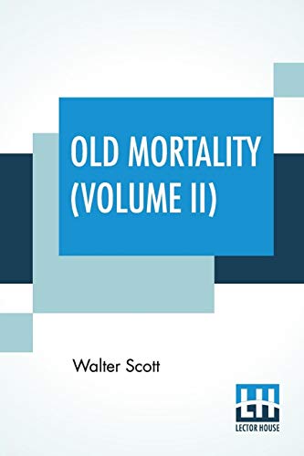 Imagen de archivo de OLD MORTALITY (VOLUME II): WITH INTRODUCTORY ESSAY AND NOTES BY ANDREW LANG a la venta por KALAMO LIBROS, S.L.