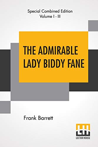 Imagen de archivo de THE ADMIRABLE LADY BIDDY FANE (COMPLETE): HER SURPRISING CURIOUS ADVENTURES IN STRANGE PARTS & HAPPY DELIVERANCEFROM PIRATES, BATTLE, CAPTIVITY, & OTHER TERRORS; TOGETHER WITH DIVERS ROMANTIC & MOVING ACCIDENTS AS SET FORTH BY BENET PENGILLY a la venta por KALAMO LIBROS, S.L.