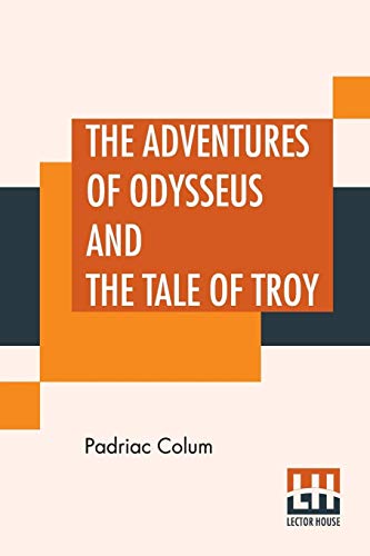 Imagen de archivo de THE ADVENTURES OF ODYSSEUS AND THE TALE OF TROY a la venta por KALAMO LIBROS, S.L.