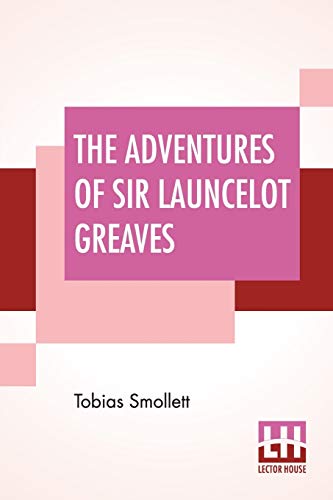 Stock image for THE ADVENTURES OF SIR LAUNCELOT GREAVES: WITH THE AUTHOR'S PREFACE, AND AN INTRODUCTION BY G. H. MAYNADIER for sale by KALAMO LIBROS, S.L.
