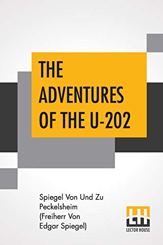 Imagen de archivo de THE ADVENTURES OF THE U-202: AN ACTUAL NARRATIVE a la venta por KALAMO LIBROS, S.L.