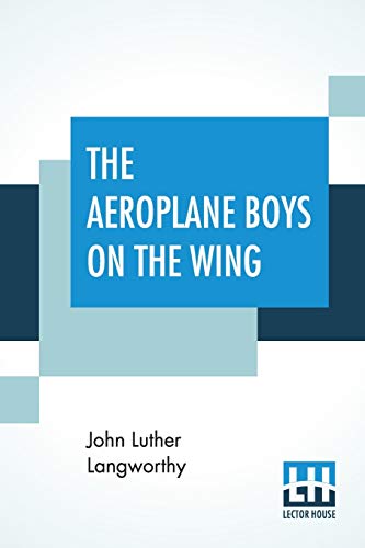 Beispielbild fr The Aeroplane Boys On The Wing: Or, Aeroplane Chums In The Tropics zum Verkauf von Buchpark
