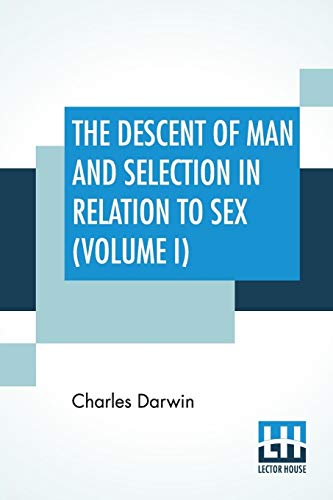 Stock image for The Descent Of Man And Selection In Relation To Sex (Volume I) for sale by GF Books, Inc.