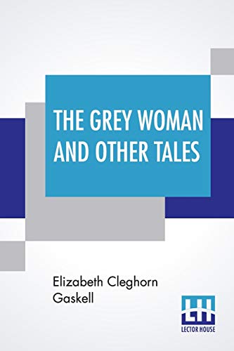 Imagen de archivo de The Grey Woman And Other Tales a la venta por California Books