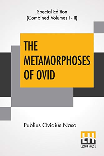 Stock image for The Metamorphoses Of Ovid (Complete): Literally Translated Into English Prose, With Copious Notes and Explanations By Henry T. Riley, With An Introduction By Edward Brooks, Jr. for sale by Books Puddle