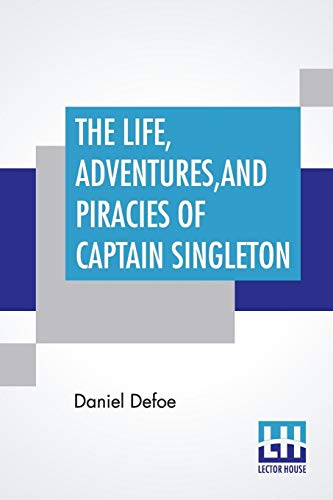 Beispielbild fr The Life, Adventures, And Piracies Of Captain Singleton: With An Introduction By Edward Garnett zum Verkauf von Buchpark