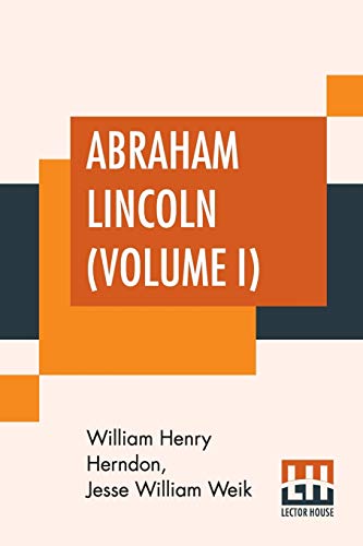 Imagen de archivo de Abraham Lincoln (Volume I): The True Story Of A Great Life With An Introduction By Horace White a la venta por Buchpark