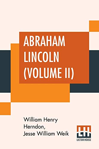 Imagen de archivo de Abraham Lincoln (Volume II): The True Story Of A Great Life With An Introduction By Horace White a la venta por Buchpark