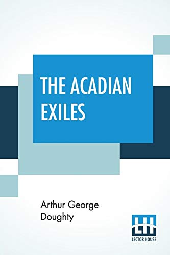 Stock image for The Acadian Exiles: A Chronicle Of The Land Of Evangeline for sale by Big River Books