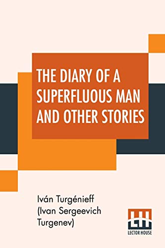 9789353444594: The Diary Of A Superfluous Man And Other Stories: Translated From The Russian By Isabel F. Hapgood