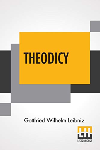 9789353445263: Theodicy: Essays On The Goodness Of God The Freedom Of Man And The Origin Of Evil; Edited & An Introduction By Austin Farrer; Translated By E.M. ... Of The Collected Philosophical Works, 1875-90