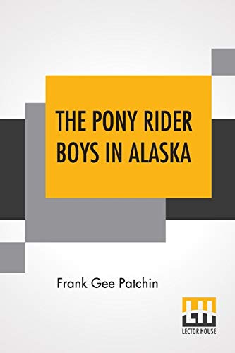 9789353445478: The Pony Rider Boys In Alaska: Or The Gold Diggers Of Taku Pass