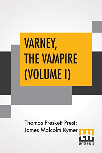 Stock image for Varney, The Vampire (Volume I); Or, The Feast Of Blood. A Romance. for sale by California Books