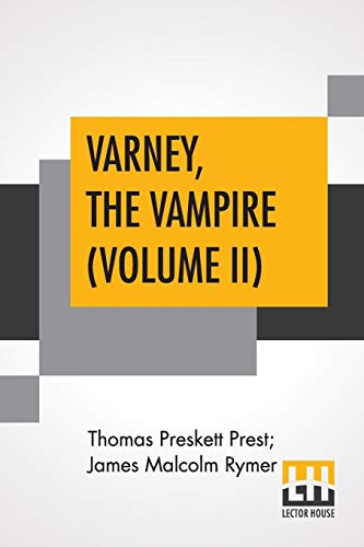 Stock image for Varney, The Vampire (Volume II); Or, The Feast Of Blood. A Romance. for sale by California Books