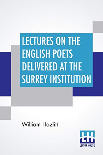 Beispielbild fr Lectures On The English Poets Delivered At The Surrey Institution Edited By Alfred Rayney Waller, Ernest Rhys zum Verkauf von PBShop.store US