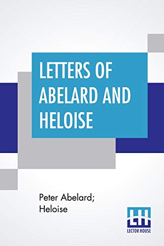 Imagen de archivo de Letters Of Abelard And Heloise With The Poem Of Eloisa By Mr Pope And, The Poem Of Abelard By Mrs Madan Translated From The Latin By Anonymous Edited By Pierre Bayle a la venta por PBShop.store US