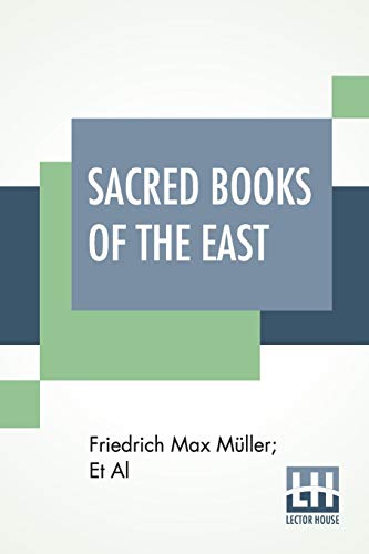 Stock image for Sacred Books Of The East: Including Selections From The Vedic Hymns, Zend-Avesta, Dhammapada, Upanishads, The Koran, And The Life Of Buddha With for sale by Buchpark