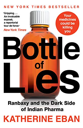Stock image for Bottles Of Lies : Ranbaxy and the Dark Side of Indian Pharma for sale by Books Unplugged