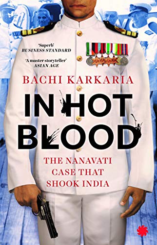 Stock image for IN HOT BLOOD: THE NANAVATI CASE THAT SHOOK INDIA for sale by Basi6 International