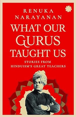 Stock image for WHAT OUR GURUS TAUGHT US: STORIES FROM HINDUISM?S GREAT TEACHERS for sale by Books Puddle