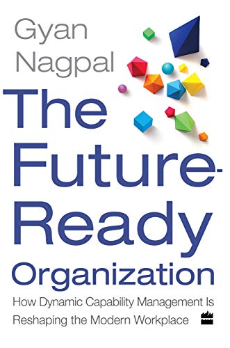 Beispielbild fr The Future Ready Organization: How Dynamic Capability Management Is Reshaping the Modern Workplace zum Verkauf von WorldofBooks