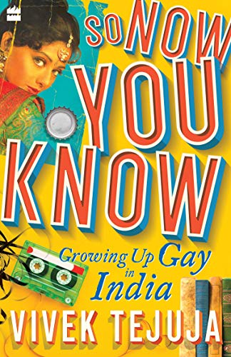 Stock image for So Now You Know: A Memoir of Growing Up Gay in India for sale by SecondSale