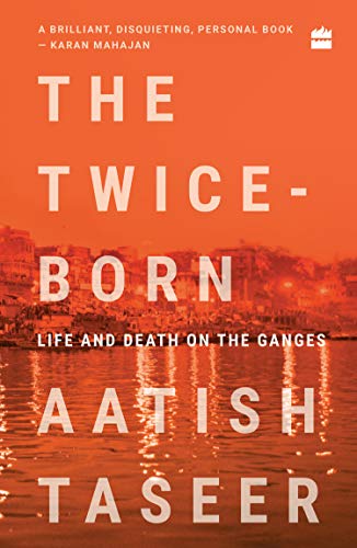 Imagen de archivo de The Twice-Born: Life And Death On The Ganges a la venta por Majestic Books