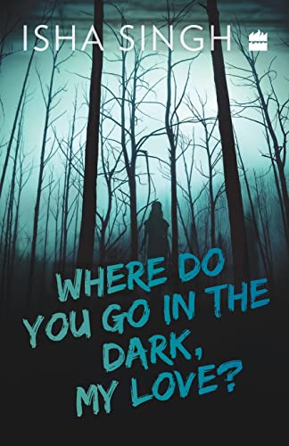 Stock image for WHERE DO YOU GO IN THE DARK, MY LOVE? for sale by Books Puddle