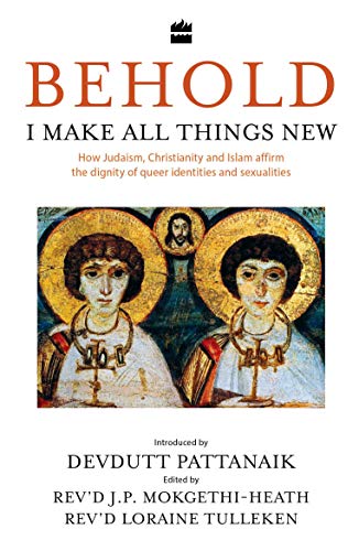 Stock image for Behold, I Make All Things New: How Judaism, Christianity and Islam affirm the dignity of queer identities and sexualities for sale by HPB Inc.